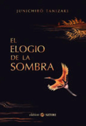 Libro El Elogio De La Sombra - De Tanizaki Junichiro - Editorial Satori