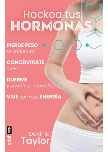 Hackea Tus Hormonas - De Davinia Taylor - Editorial Edaf
