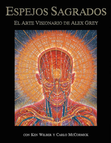 Espejos Sagrados - Arte Visionario De Alex Grey