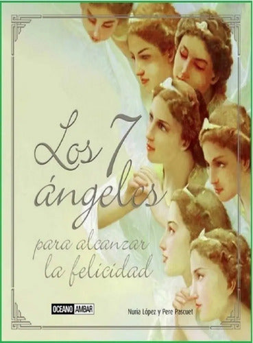 Los 7 Ángeles Para Alcanzar La Felicidad