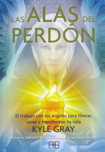 Las Alas Del Perdón - Sanar Con Ángeles - Kyle Gray