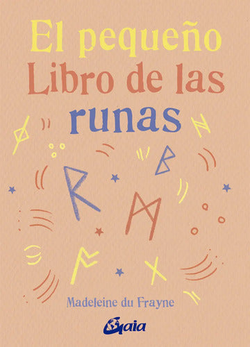 Pequeño Libro De Las Runas, De Madeleine Du Frayne. Editorial Gaia Ediciones, Edición 1 En Español, 2025