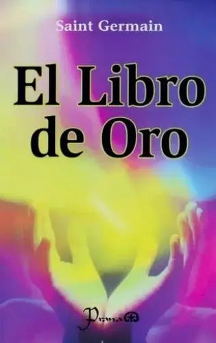 El Libro De Oro - De Saint Germain - Editorial Prana - Tapa Blanda En Español