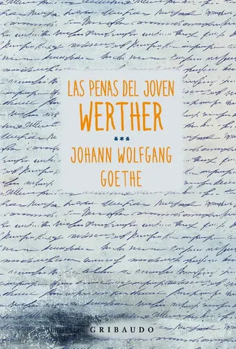 Las Penas Del Joven Werther. Goethe, J. W.. Español. Editorial Gribaudo. 1a
