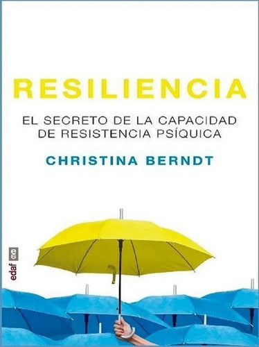 Resiliencia, Secreto De La Capacidad De Resistencia Psíquica