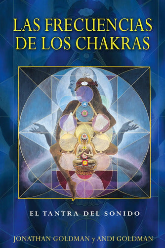 Las Frecuencias De Los Chakras - El Tantra Del Sonido