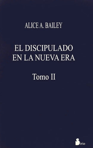 El Discipulado En La Nueva Era - Tomo I I - Alice A. Bailey