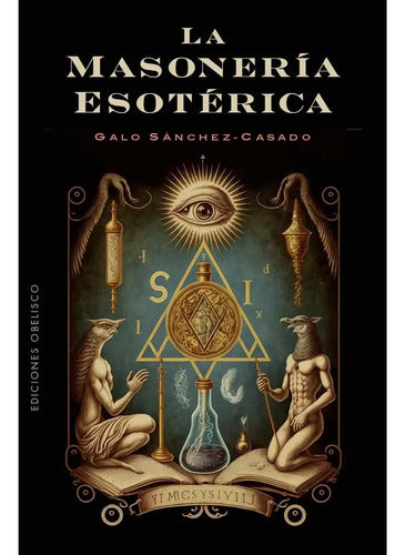 La Masoneria Esoterica, De Sanchez-casado, Galo. Editorial Ediciones Obelisco S.l., Tapa Blanda En Español