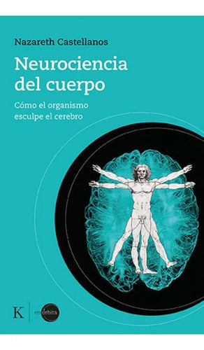 Libro Neurociencia Del Cuerpo, De Castellanos, Nazareth. Editorial Kairos, Tapa Blanda (2022)