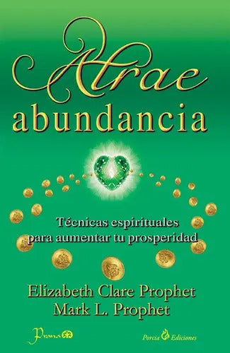 Atrae Abundancia, De Elizabeth Clare Prophet. Editorial Prana En Español