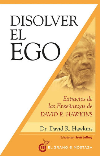 Disolver El Ego - Extractos De Las Enseñanzas De D. Hawkins