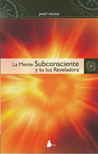La Mente Subconsciente Y Su Luz Reveladora -2010-, De Janet Young. Editorial Sirio, Tapa Blanda En Español, 2010