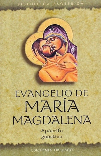 Evangelio De Maria Magdalena - Apócrifo Gnóstico - Obelisco