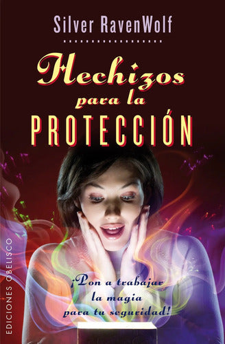 Libro Hechizos Para La Protección (bolsillo), De Raven Wolf, Silver. Editorial Ediciones Obelisco, Tapa Blanda (2013)