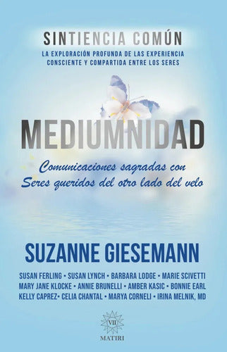 Mediumnidad. Comunicaciones Sagradas Con Seres Queridos Del Otro Lado Del Velo, De Suzanne Giesemann. Editorial Matiri, Tapa Blanda, Edición 01 En Español, 2012