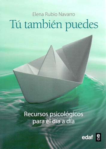 Tú También Puedes - Recursos Psicológicos Para El Día A Día