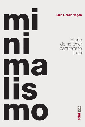 Minimalismo - El Arte De No Tener - Luis García - Edaf