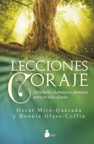 Lecciones De Coraje - Sabiduría Chamánica En La Vida