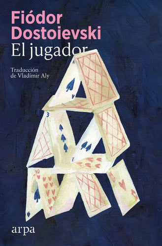 El Jugador - De Fiódor Dostoievski - Arpa Editores