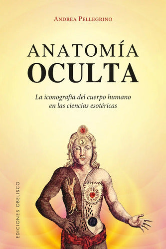 Anatomia Oculta - De Pellegrino, Andrea - Editorial Obelisco