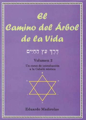 El Camino Del Árbol De La Vida - Un Curso De Introducción A La Cabalá Mística - Volumen 2 - De - Eduardo Madirolas - Editorial Equipo Difusor Del Libro