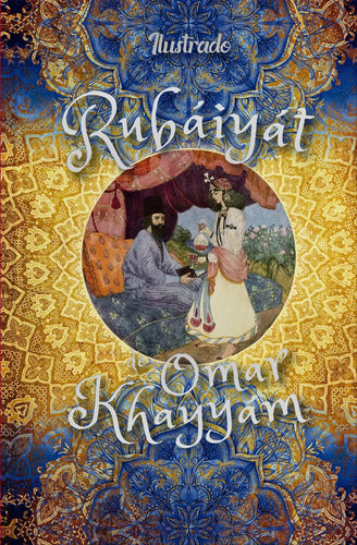 Rubáiyat Ilustrado - De Omar Khayyan - Vol. 1 - Editores Mexicanos Unidos - Tapa Dura - En Español, 2024