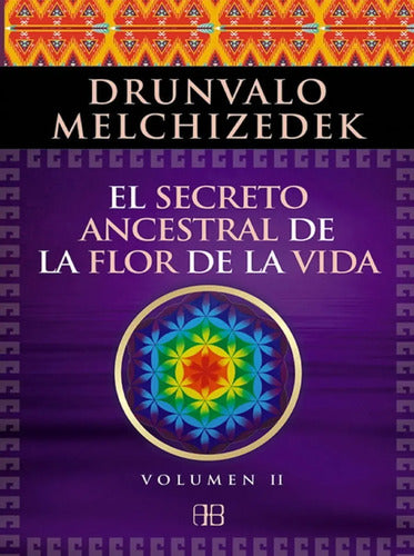 El Secreto Ancestral De La Flor De La Vida - Vol 2