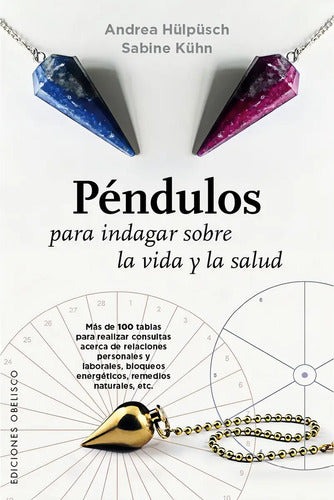 Libro Péndulos Para Indagar Sobre La Vida Y La Salud, De Hülpüsch, Andrea. Editorial Ediciones Obelisco, Tapa Blanda (2015)