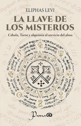 La Llave De Los Misterios - Cábala, Tarot Y Alquimia Al Servicio Del Alma