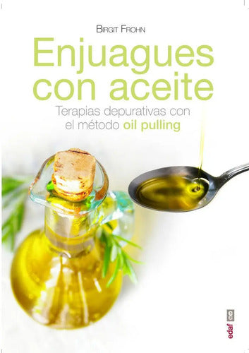 Enjuagues Con Aceites - Terapias Depurativas Con El Método Oil Pulling - De Birgit Frohn - Editorial Edaf - Tapa Blanda - En Español