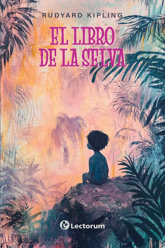 El Libro De La Selva, De Rudyard Kipling. Editorial Lectorum, Tapa Blanda, Edición 1 En Español, 2025