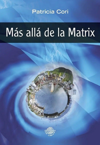 Mas Allá De La Matrix - Patricia Cori