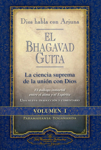 El Bhagavad Guita - Dios Habla Con Arjuna. Vol. I