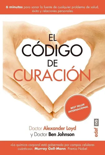El Código De Curación - ( Bolsillo) - 6 Minutos Para Sanar La Fuente De Cualquier Problema De Salud, Éxito Y Relaciones Personales - De Loyd, Alexander Yben Johnson - Editorial Edaf