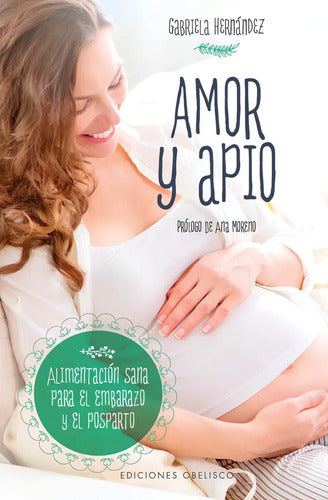 Amor Y Apio - Nutrición Sana En Embarazo Y Posparto