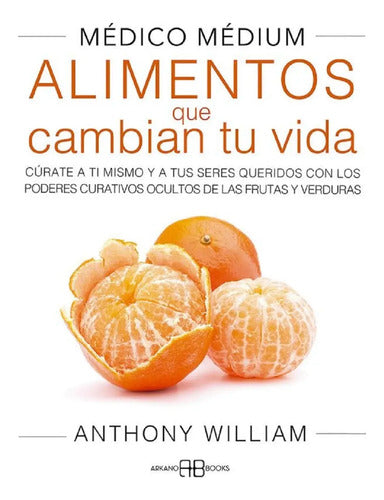 Médico Médium - Alimentos Que Cambian Tu Vida - Tapa Blanda