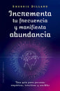 Incrementa Tu Frecuencia Y Manifiesta Abundancia - De Sherrie Dillard - Ediciones Obelisco, Tapa Blanda