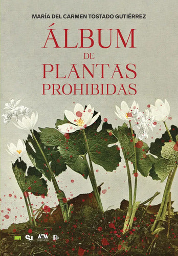 9786078749324-Album-De-Plantas-Prohibidas---Maria-Del-Carmen-Tostado-Gutierrez-Portada1