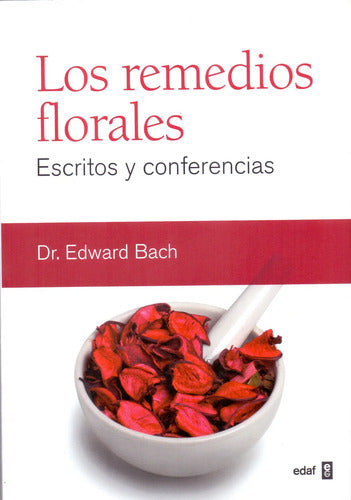 Los Remedios Florales - Bach, Edward - Edaf - 3a Edición