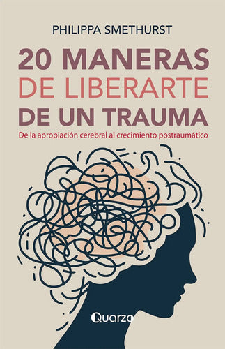 20 Maneras De Liberarte De Un Trauma - Philippa Smethurst