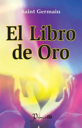 El Libro De Oro - De Saint Germain - Editorial Prana - Tapa Blanda En Español