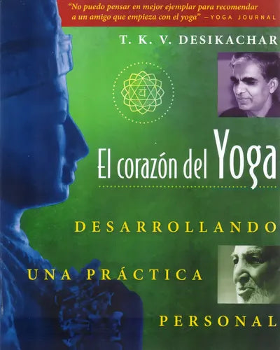 El Corazón Del Yoga - Desarrollando Una Práctica Personal - De T K V Desikachar - Tapa Blanda - Vol. 1.0. Editorial Inner Traditions International, Tapa Blanda En Español, 2023