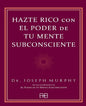 Hazte Rico Con El Poder De Tu Mente Subconsciente