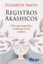 Registros Akáshicos - Claves Para Transformar Tu Vida
