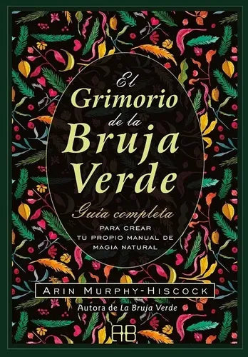 El Grimorio De La Bruja Verde, De Arin Murphy-hiscock. 0 Editorial Arkano Books, Tapa Blanda En Español, 2021