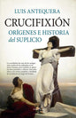 Libro Crucifixión - De Antequera Becerra, Luis. Serie 1, Vol. 1. Editorial Sekotia, Tapa Pasta Blanda, Edición 1 En Español, 2023
