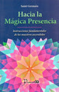Hacia La Mágica Presencia Instrucciones Fundamentales De Los Maestros Ascendidos Saint Germain Editorial Prana Tapa Blanda En Español