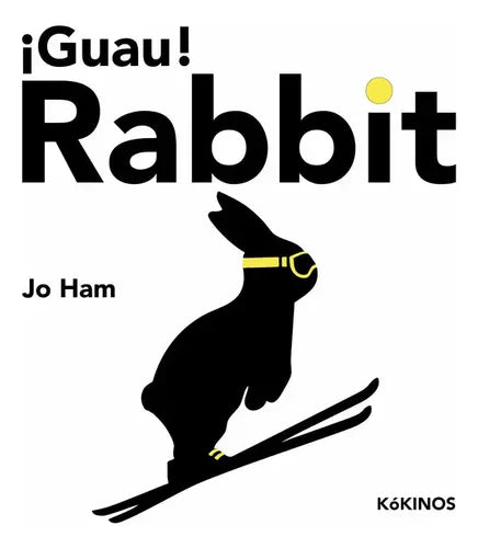 Guau Rabbit, De Ham, Jo., Vol. 1. Editorial Editorial Kokinos, Tapa Dura En Español