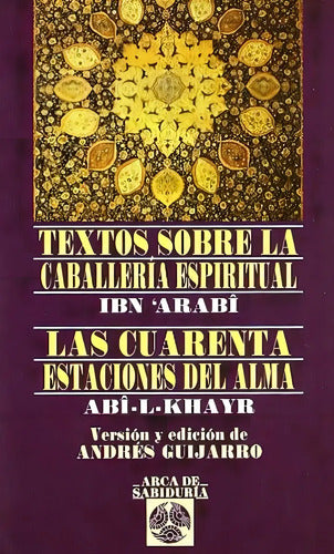 Textos Sobre La Caballería Espiritual - Las Cuarenta Estaciones Del Alma De Ibn Arabi / Abi - L - Khayr. Editorial Edaf, Tapa Blanda, Edición 1a En Español, 2006