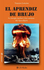 El Aprendiz De Brujo. La Energía Nuclear Y Los Caminos, De Lencina, Gustavo. Editorial Ld Books, Tapa Blanda, Edición 01 En Español, 2024
